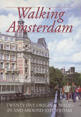 Image for Walking Amsterdam: Twenty-Five Original Walks in and Around Amsterdam