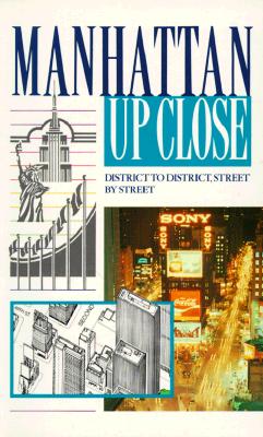Manhattan Up Close District to District, Street by Street