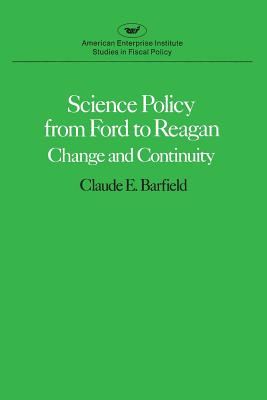 Science Policy from Ford to Reagan: Change and Continuity