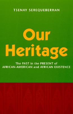 Our Heritage: The Past in the Present of African-American and African Existence