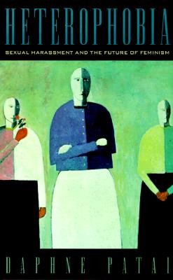 Heterophobia: Sexual Harassment and the Future of Feminism (American Intellectual Culture)
