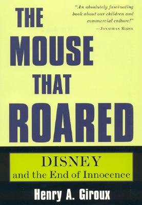 Image for The Mouse That Roared: Disney and the End of Innocence (Culture and Education Series)