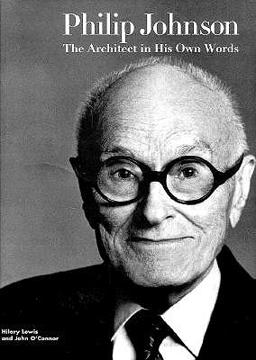 Philip Johnson. the Architect in His Own Words