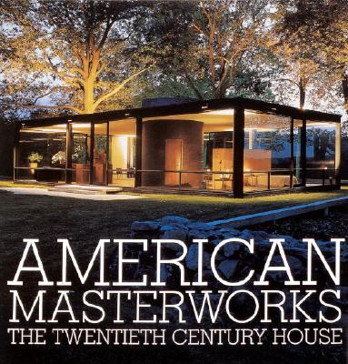 American Masterworks: The Twentieth-Century House