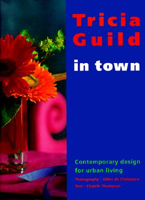 Tricia Guild in Town: Contemporary Design for Urban Living