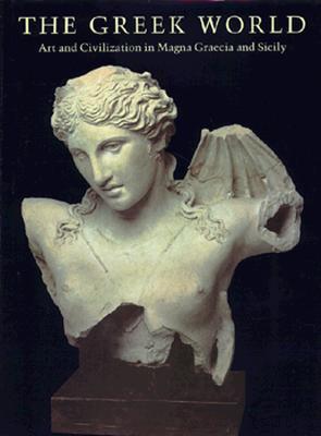 The Greek World: Art and Civilization in Magna Graecia and Sicily