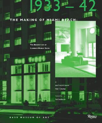 Image for The Making of Miami Beach: 1933-1942 The Architecture of Lawrence Murray Dixon