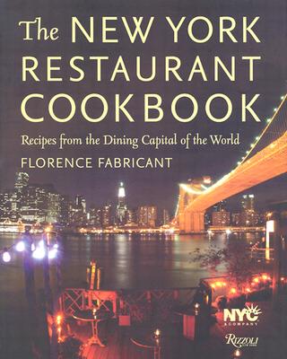 NEW YORK RESTAURANT COOKBOOK: RECIPES FROM THE DINING CAPITAL OF THE WORLD