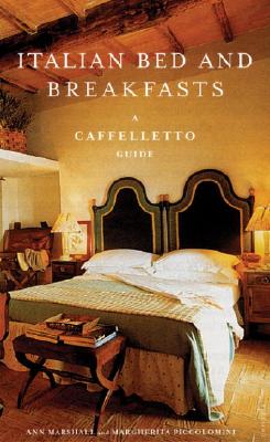 Italian Bed and Breakfasts: A Caffelletto Guide
