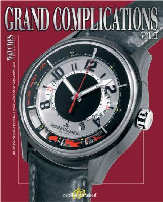 Grand Complications: High Quality Watchmaking - Volume II