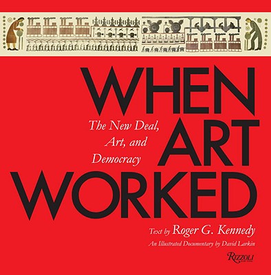 Image for When Art Worked: The New Deal, Art, and Democracy