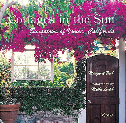 Cottages in the Sun: Bungalows of Venice, California
