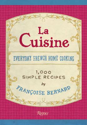 La Cuisine (Metric Edition) Everyday French Home Cooking: 1,000 Simple Recipes)