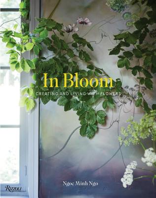 Image for In Bloom: Creating and Living With Flowers In Bloom: Creating and Living With Flowers