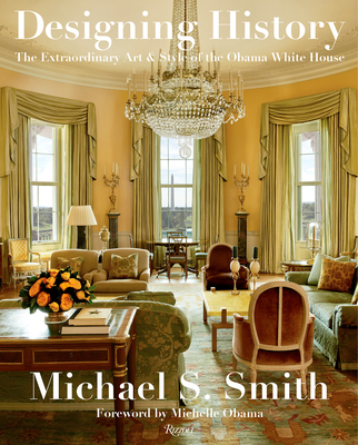 Designing History: The Extraordinary Art & Style Of The Obama White House