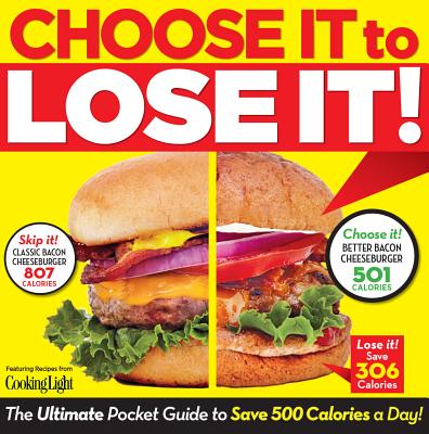 Image for Choose It to Lose It!: The Ultimate Pocket Guide to Save 500 Calories a Day! Choose It to Lose It!: The Ultimate Pocket Guide to Save 500 Calories a Day!