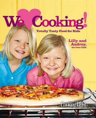 Image for Cooking Light We [Heart] Cooking!: Totally Tasty Food for Kids