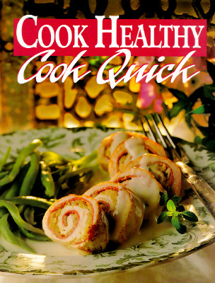 Cook Healthy: Cook Quick
