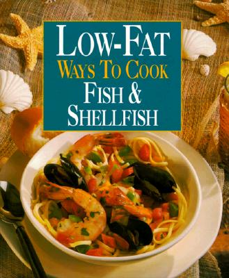 Image for Low-Fat Ways to Cook Fish & Shellfish Low-Fat Ways to Cook Fish & Shellfish