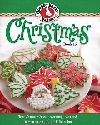 Gooseberry Patch Christmas, Book 15: Tried & True Recipes, Decorating Ideas and Easy-To-Make Gifts for Holiday Fun
