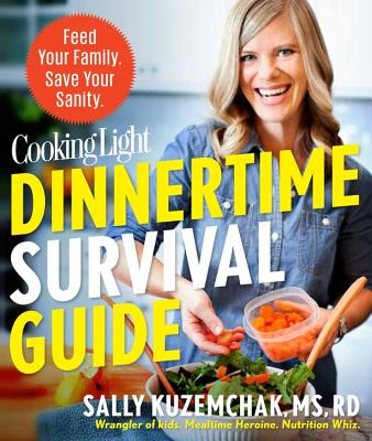 Image for Cooking Light Dinnertime Survival Guide: Feed Your Family. Save Your Sanity. Cooking Light Dinnertime Survival Guide: Feed Your Family. Save Your Sanity.