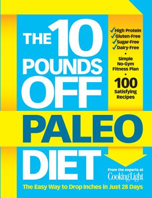 The 10 Pounds Off Paleo Diet: The Easy Way to Drop Inches in Just 28 Days
