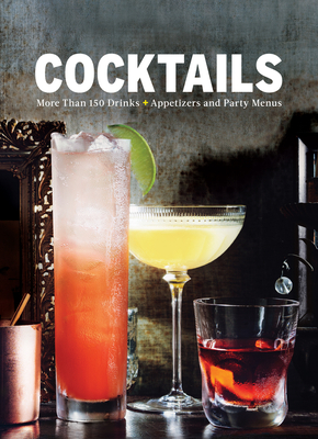Image for Cocktails: More Than 150 Drinks +Appetizers and Party Menus Cocktails: More Than 150 Drinks +Appetizers and Party Menus