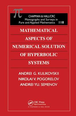 Mathematical Aspects of Numerical Solution of Hyperbolic Systems (Monographs and Surveys in Pure and Applied Mathematics)