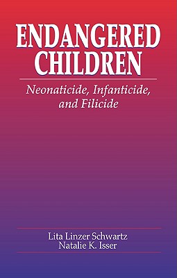 Image for Endangered Children: Neonaticide, Infanticide, and Filicide (Pacific Institute Series on Forensic Psychology)