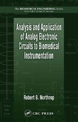 Analysis and Application of Analog Electronic Circuits to Biomedical Instrumentation (Biomedical Engineering)