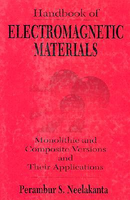 Handbook of Electromagnetic Materials: Monolithic and Composite Versions and their Applications