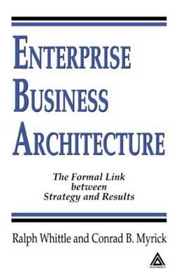 Enterprise Business Architecture The Formal Link between Strategy and Results