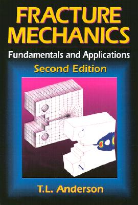 Image for Fracture Mechanics: Fundamentals and Applications, Second Edition Fracture Mechanics: Fundamentals and Applications, Second Edition