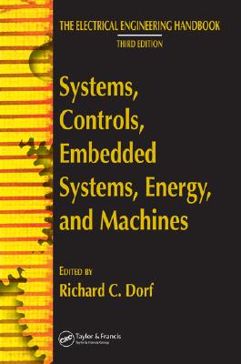 Systems, Controls, Embedded Systems, Energy, and Machines (The Electrical Engineering Handbook)