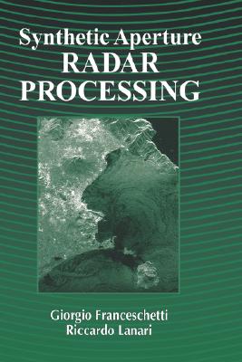 Synthetic Aperture Radar Processing (Electronic Engineering Systems Series)