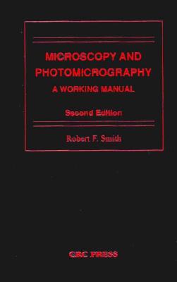Microscopy and Photomicrography A Working Manual