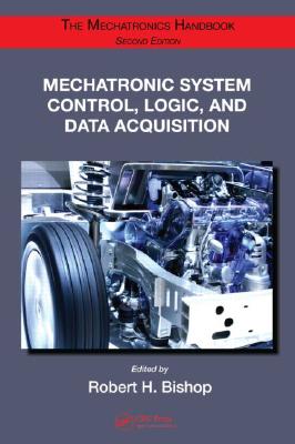 Mechatronic System Control, Logic, and Data Acquisition (The Mechatronics Handbook, Second Edition)