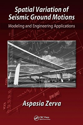 Spatial Variation of Seismic Ground Motions (Advances in Engineering Series)