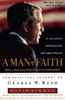 Image for Man of Faith : The Spiritual Journey of George W. Bush