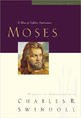 Image for Moses: A Man of Selfless Dedication (Great Lives from God's Word, Volume 4)