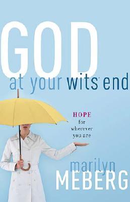 God at Your Wits' End: Hope for Wherever You Are