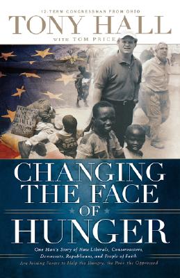 Changing the Face of Hunger: The Story of How Liberals, Conservatives, Republicans, Democrats, and People of Faith are Joining Forces in a New Movement to Help the Hungry, the Poor, and the Oppressed