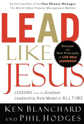 Image for Lead Like Jesus: Lessons from the Greatest Leadership Role Model of All Time