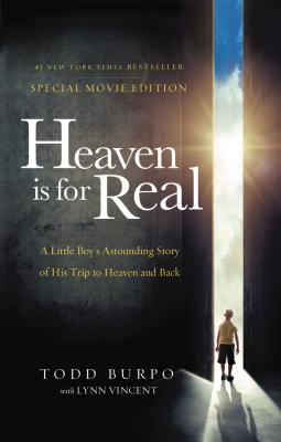 HEAVEN IS FOR REAL: A LITTLE BOY'S ASTOUNDING STORY OF HIS TRIP TO HEAVEN AND BACK