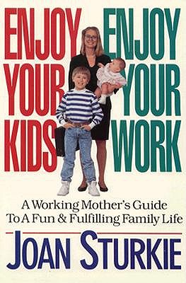 Enjoy Your Kids Enjoy Your Work