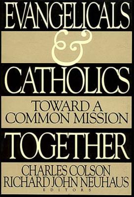 Evangelicals and Catholics Together Toward a Common Mission