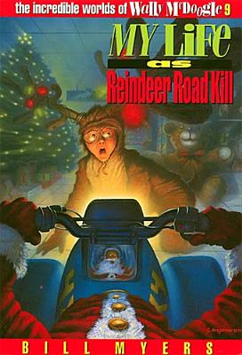 My Life as Reindeer Road Kill (The Incredible Worlds of Wally McDoogle #9)
