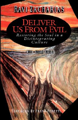 Deliver Us From Evil: Restoring the Soul in a Disintegrating Culture with Study Guide