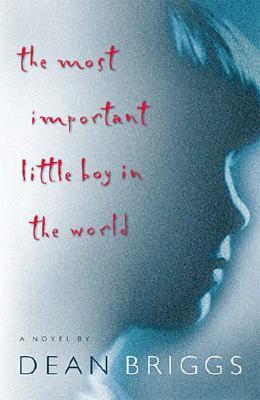 The Most Important Little Boy In The World - A Novel -