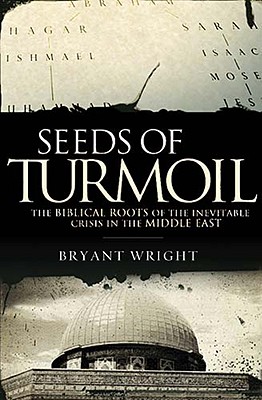 Seeds of Turmoil: The Biblical Roots of the Inevitable Crisis in the Middle East